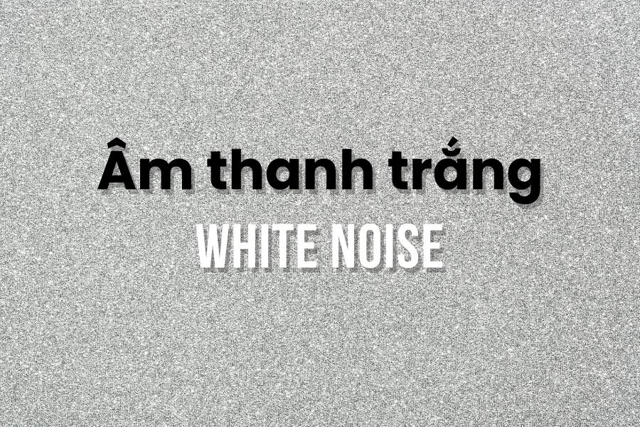 1 Âm thanh trắng white noise