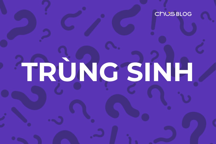 What is "Trùng Sinh"